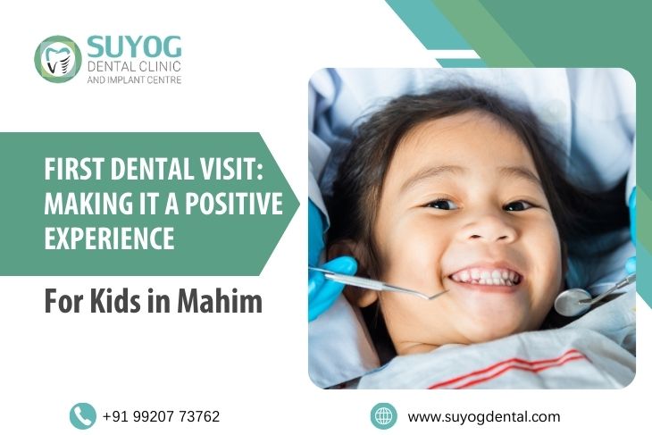 First Dental Visit: Making It A Positive Experience For Kids In Mahim