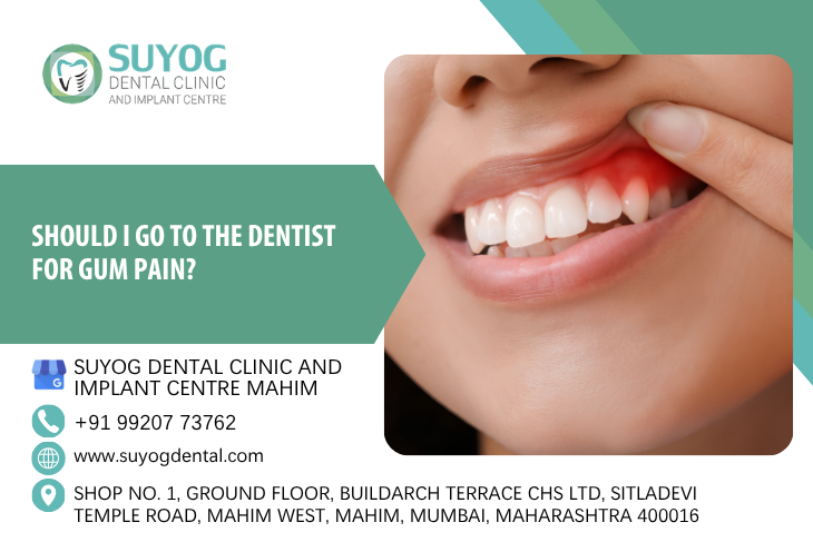 Should I Go To The Dentist For Gum Pain?