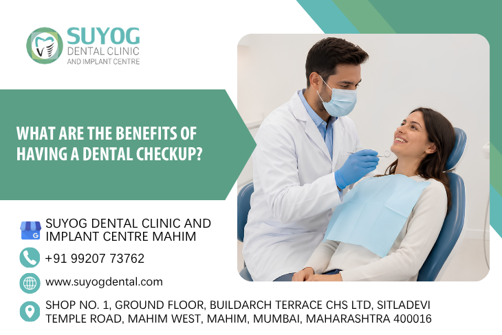 What Are The Benefits Of Having A Dental Checkup?